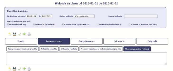 ZAKŁADKA PLANOWANY PRZEBIEG REALIZACJI Ta część wniosku powinna zawierać opis Twojego planu działania w ramach dalszej realizacji projektu i zadań w nim przewidzianych do czasu złożenia kolejnego