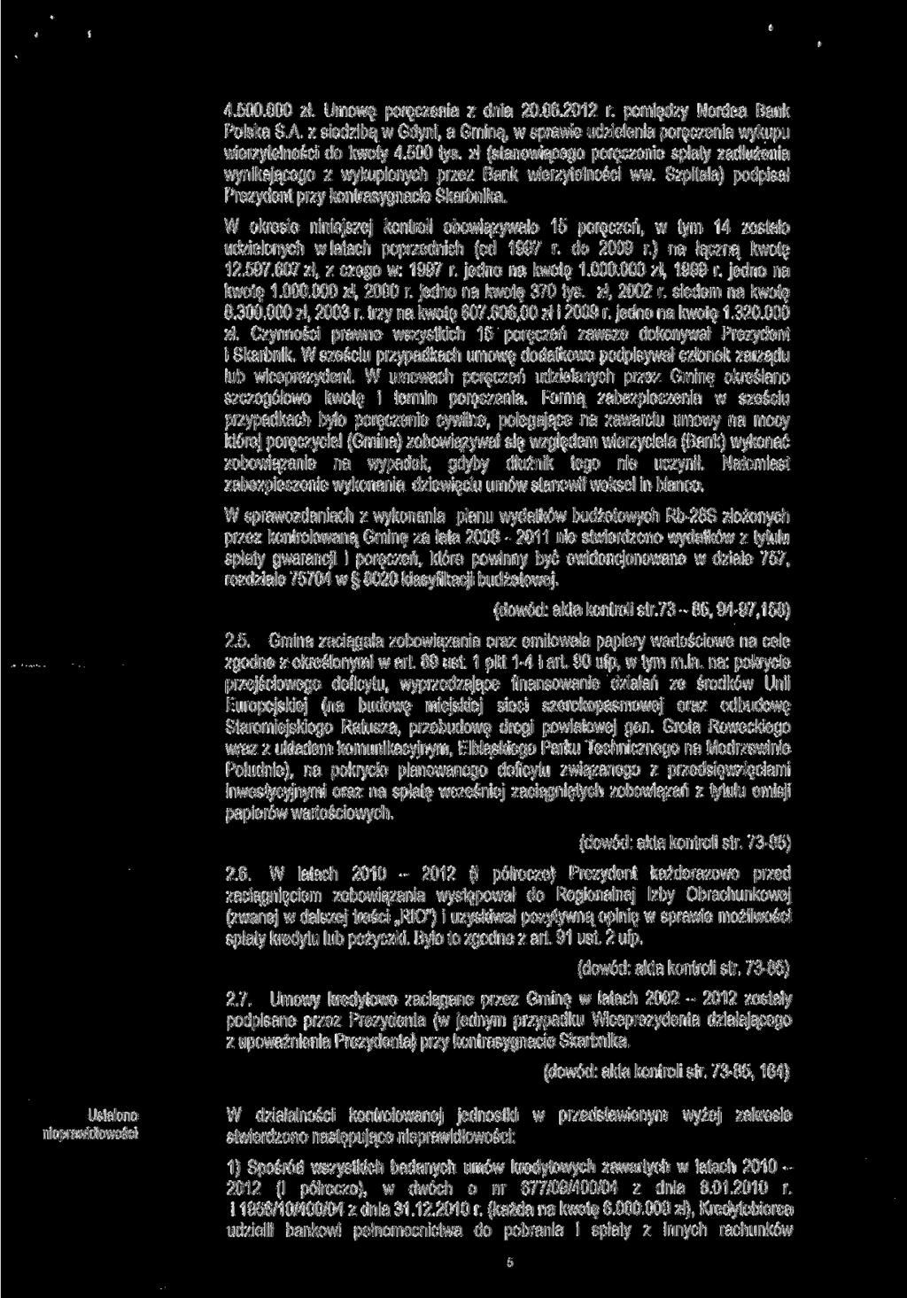 4.500.000 zł. Umowę poręczenia z dnia 20.06.2012 r. pomiędzy Nordea Bank Polska S.A. z siedzibą w Gdyni, a Gminą w sprawie udzielenia poręczenia wykupu wierzytelności do kwoty 4.500 tyś.