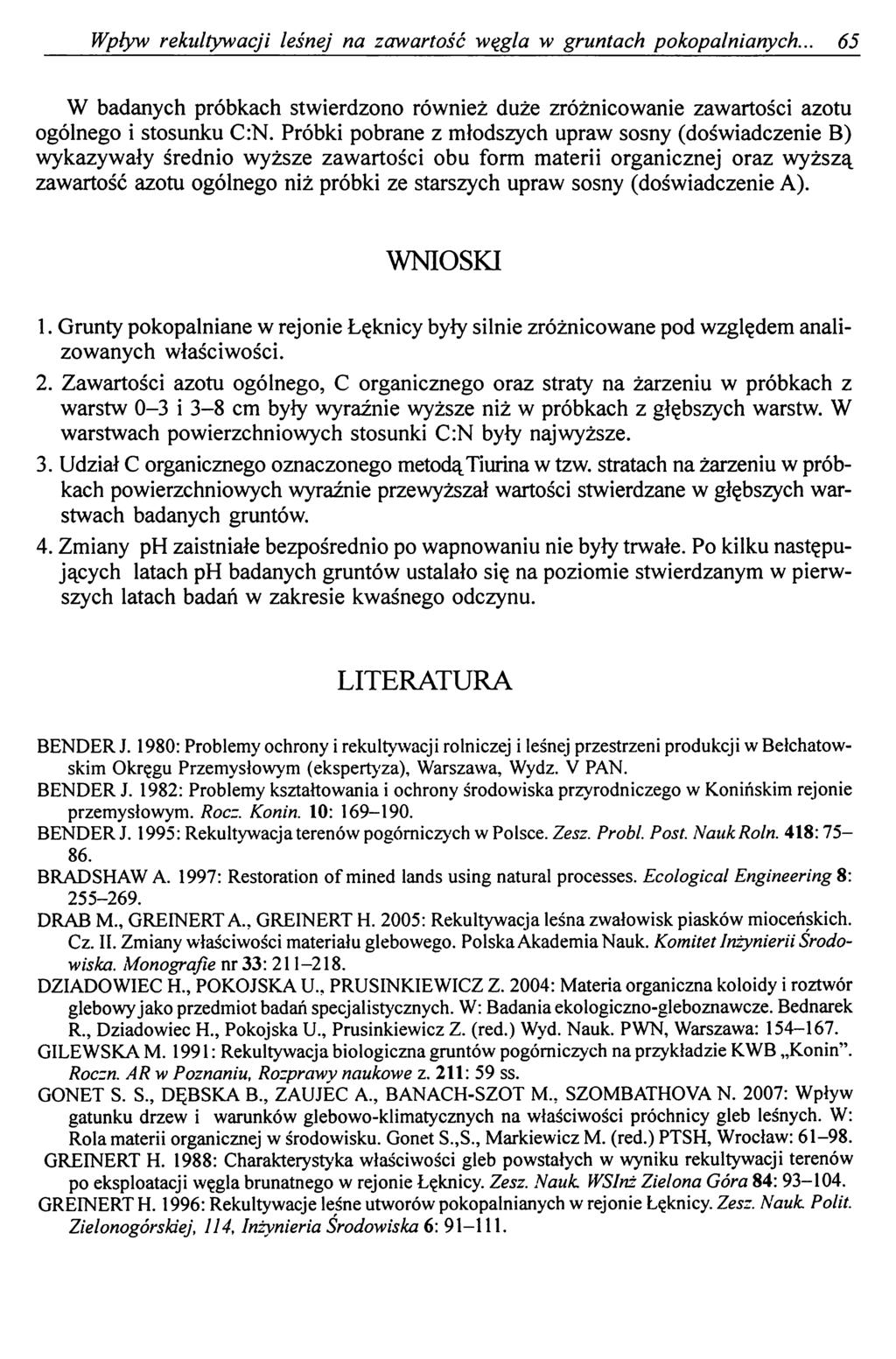 Wpływ rekultywacji leśnej na zawartość węgla w gruntach pokopalnianych.. 65 W badanych próbkach stwierdzono również duże zróżnicowanie zawartości azotu ogólnego i stosunku C:N.