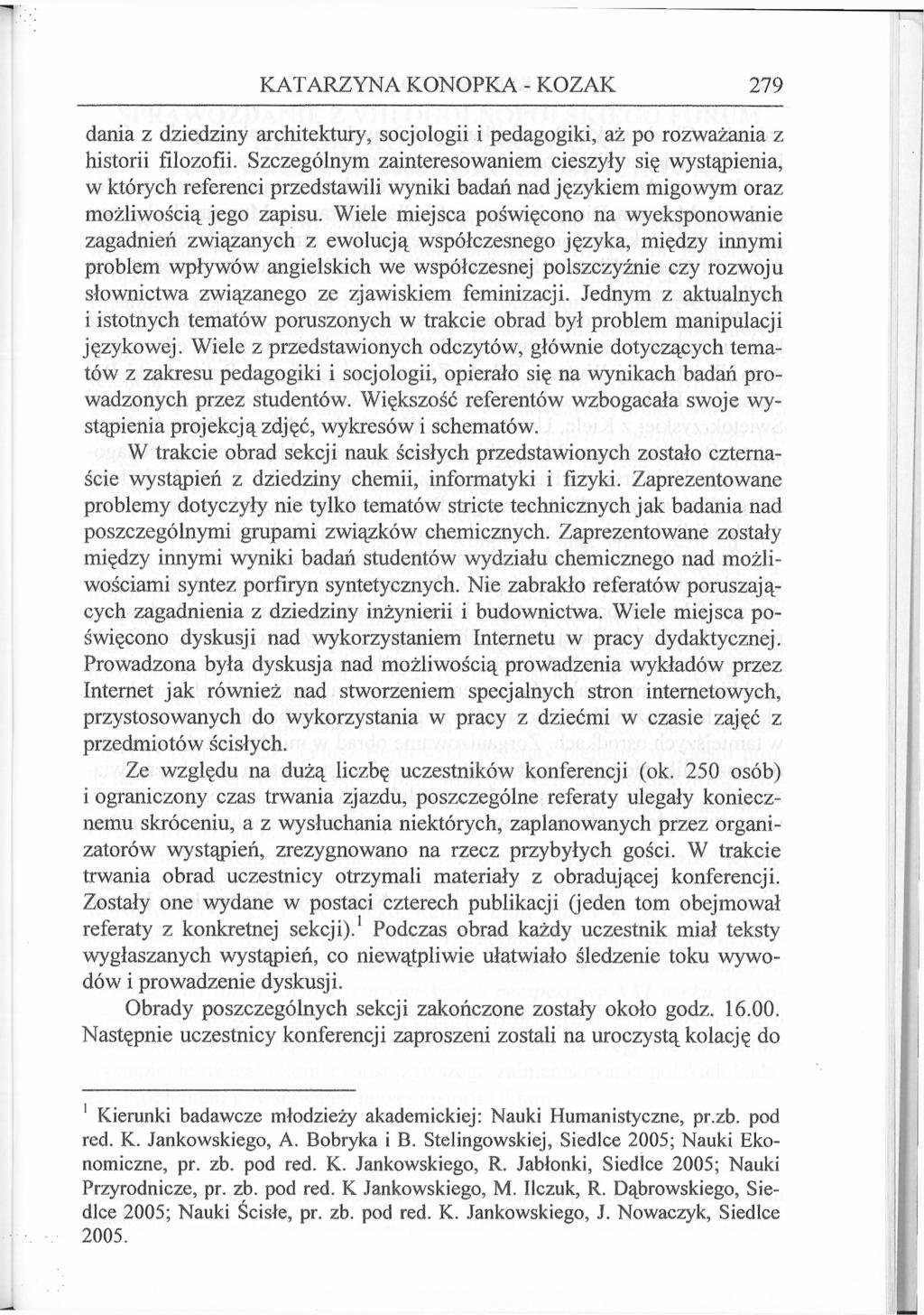 KATARZYNA KONOPKA - KOZAK 279 dania z dziedziny architektury, socjologii i pedagogiki, aż po rozważania z historii filozofii.