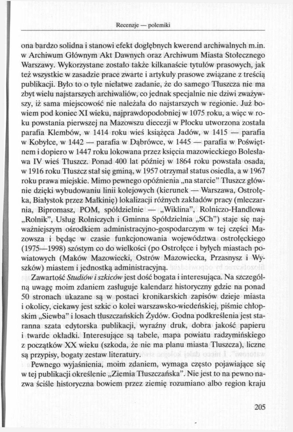 ona bardzo solidna i stanowi efekt dogłębnych kwerend archiwalnych m.in. w Archiwum Głównym Akt Dawnych oraz Archiwum Miasta Stołecznego Warszawy.