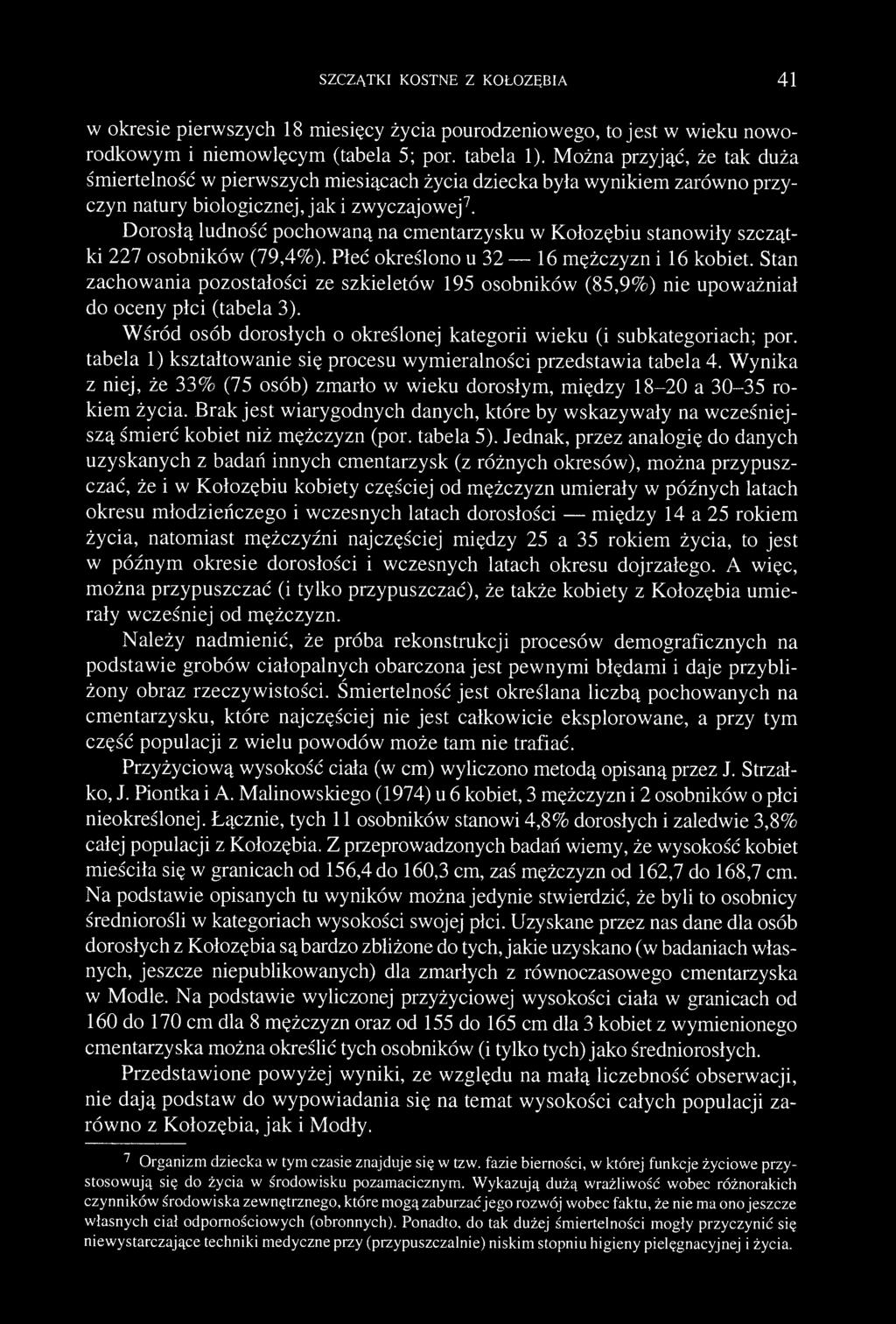 SZCZĄTKI KOSTNE Z KOŁOZĘBIA 41 w okresie pierwszych 18 miesięcy życia pourodzeniowego, to jest w wieku noworodkowym i niemowlęcym (tabela 5; por. tabela 1).