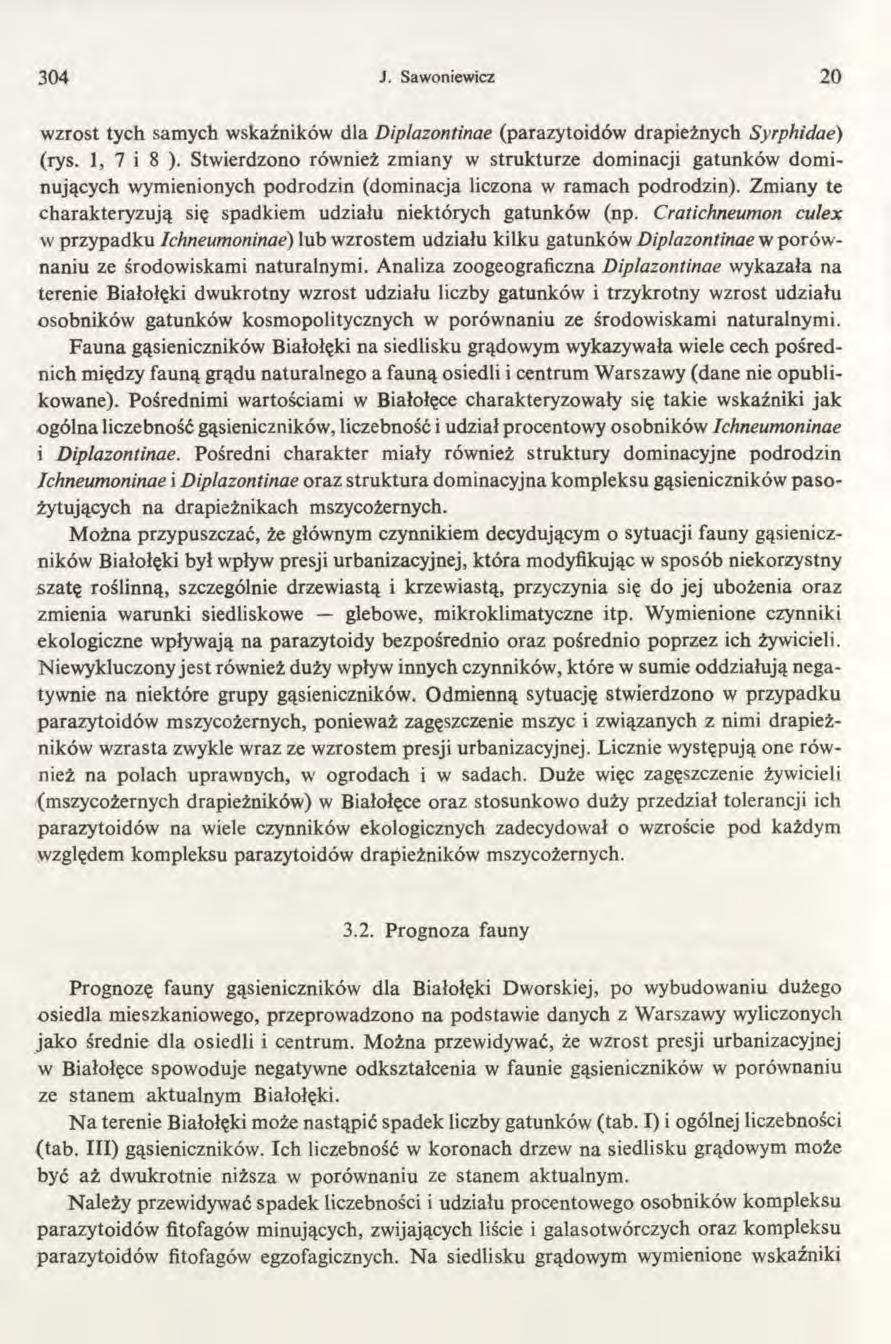 304 J. Sawoniewicz 20 wzrost tych samych wskaźników dla Diplazontinae (parazytoidów drapieżnych Syrphidae) (rys. 1, 7 i 8 ).