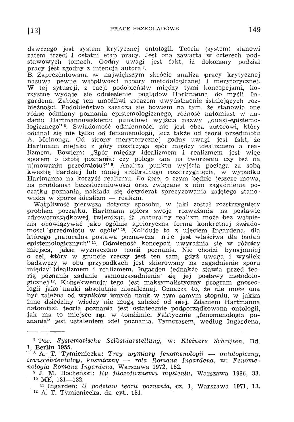 dawczego jest system krytycznej ontologii. Teoria (system) stanowi zatem trzeci i ostatni etap pracy. Jest ona zawarta w czterech p odstaw ow ych tomach.