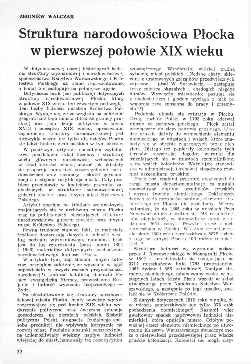 ZBIGNIEW WALCZAK Struktura narodowościowa Płocka w pierwszej połowie XIX wieku W dotychczasowej naszej historiografa badania struktury wyznaniowej i narodowościowej społeczeństwa Księstwa
