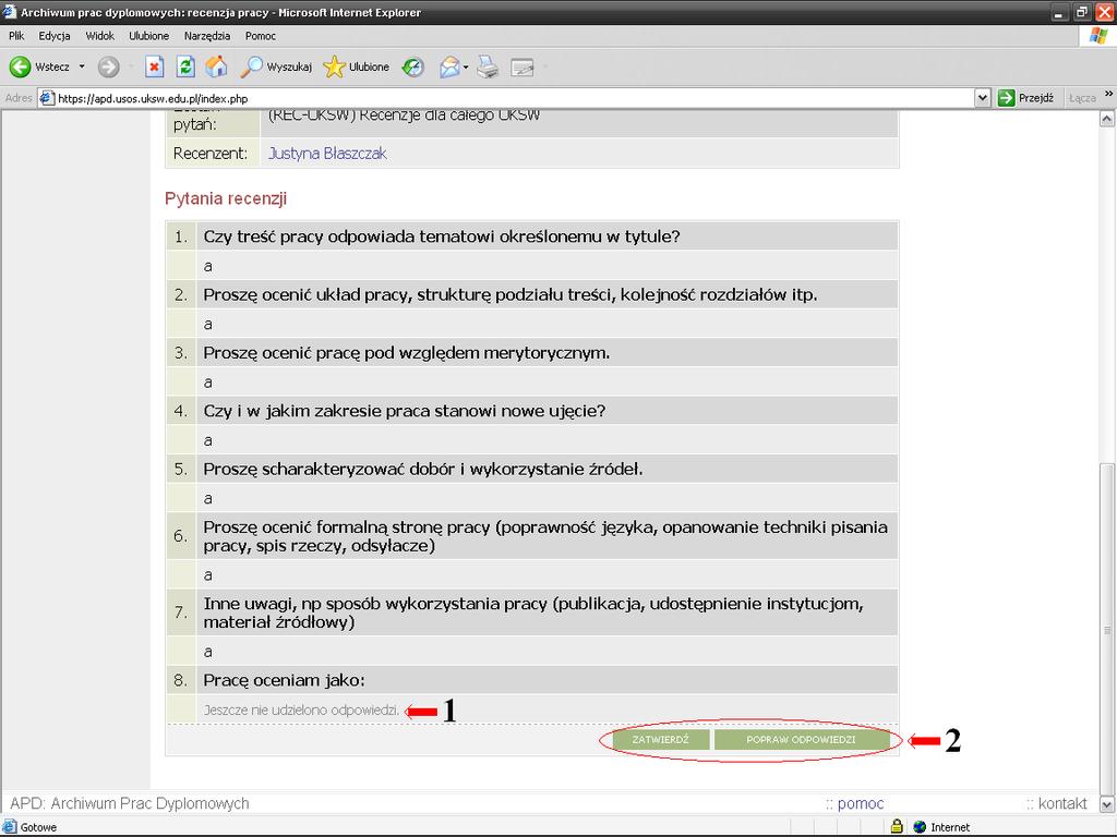 Zapisywanie recenzji Załaduje nam się nowa strona bez możliwości już edytowania odpowiedzi na pytania 1 jeśli nie odpowiedzieliśmy na jakieś pytanie