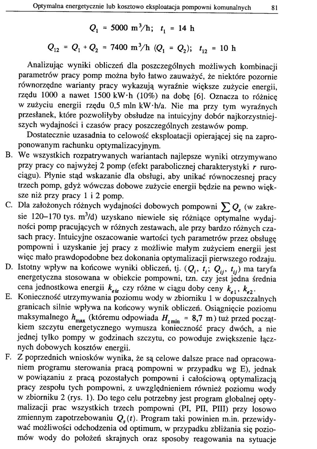 Optymalna energetycznie lub kosztowo eksploatacja pompowni komunalnych 81 Q l = 5000 m 3 /h; = 14 h <?i2 = Qx + <?2 = 7 4 0 0 m 3 /h «?