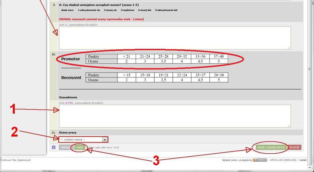 punktacji dla Promotora 3. W każdej chwili podczas uzupełniania recenzji można dotychczasowe odpowiedzi zapisać.