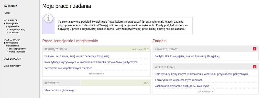 PROMOTOR WERYFIKACJA DANYCH I AKCEPTACJA PRACY ETAP I - WERYFIKACJA METRYKI PRACY I ZAŁĄCZONYCH DOKUMENTÓW Aby zweryfikować wprowadzone przez studenta informacje o pracy i dodane załączniki należy