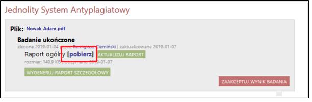 Po zakończeniu analizy dokumentu przez JSA oraz odświeżeniu strony (klawisz F5 na klawiaturze) pojawi się możliwość pobrania raportu z badania antyplagiatowego poprzez niebieski link pobierz.