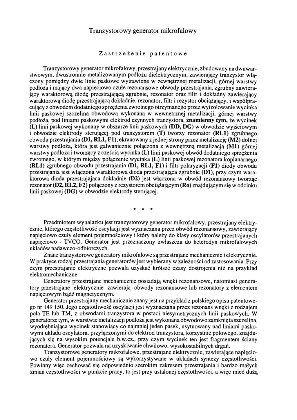Tranzystorowy generator mikrofalowy Zastrzeżenie patentowe Tranzystorowy generator mikrofalowy, przestrajany elektrycznie, zbudowany na dwuwarstwowym, dwustronnie metalizowanym podłożu