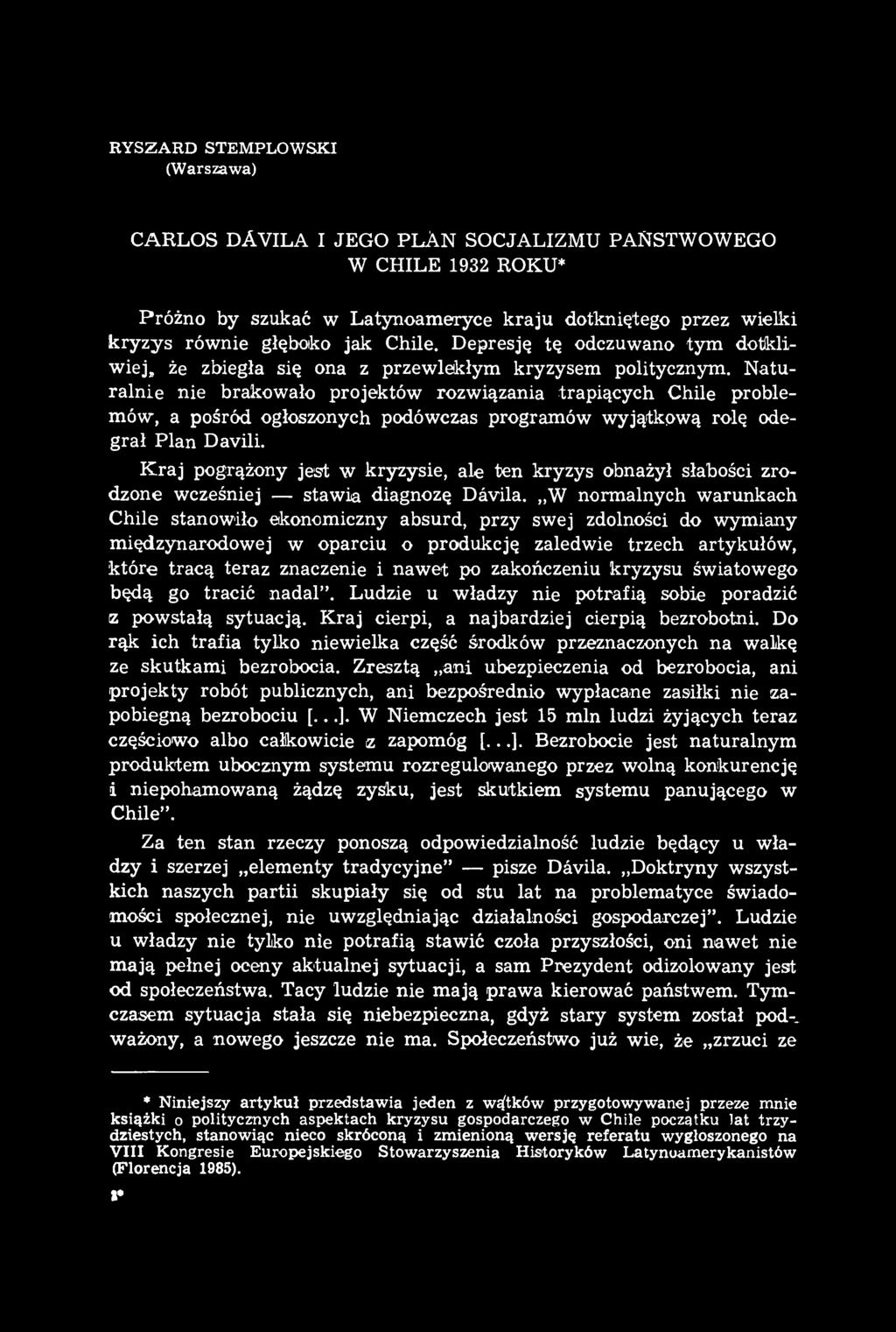 W normalnych warunkach Chile stanowiło ekonomiczny absurd, przy swej zdolności do wymiany międzynarodowej w oparciu o produkcję zaledwie trzech artykułów, które tracą teraz znaczenie i nawet po