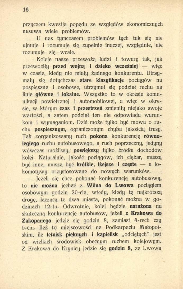 16 przyczem kwest ja popędu ze względów ekonomicznych nasuwa wiele problemów. U nas tymczasem problemów tych tak się nie ujmuje i rozumuje się zupełnie inaczej, względnie, nie rozumuje się wcale.