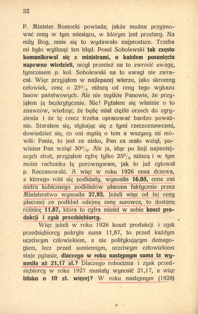 32 P. Minister Romocki powiada, jakże można przyjmować ceny w tym miesiącu, w którym jest przetarg. Na miły Bóg, mnie się to wydawało najprostsze. Trzeba mi było wytknąć ten błąd.