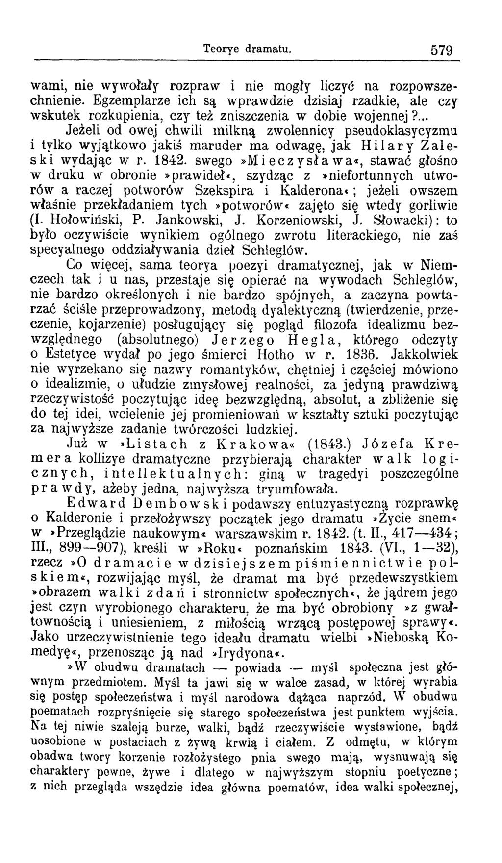 Teorye dramatu. 579 wami, nie wywołały rozpraw i nie mogły liczyć na rozpowszechnienie. Egzemplarze ich są wprawdzie dzisiaj rzadkie, ale czy wskutek rozkupienia, czy też zniszczenia w dobie wojennej?