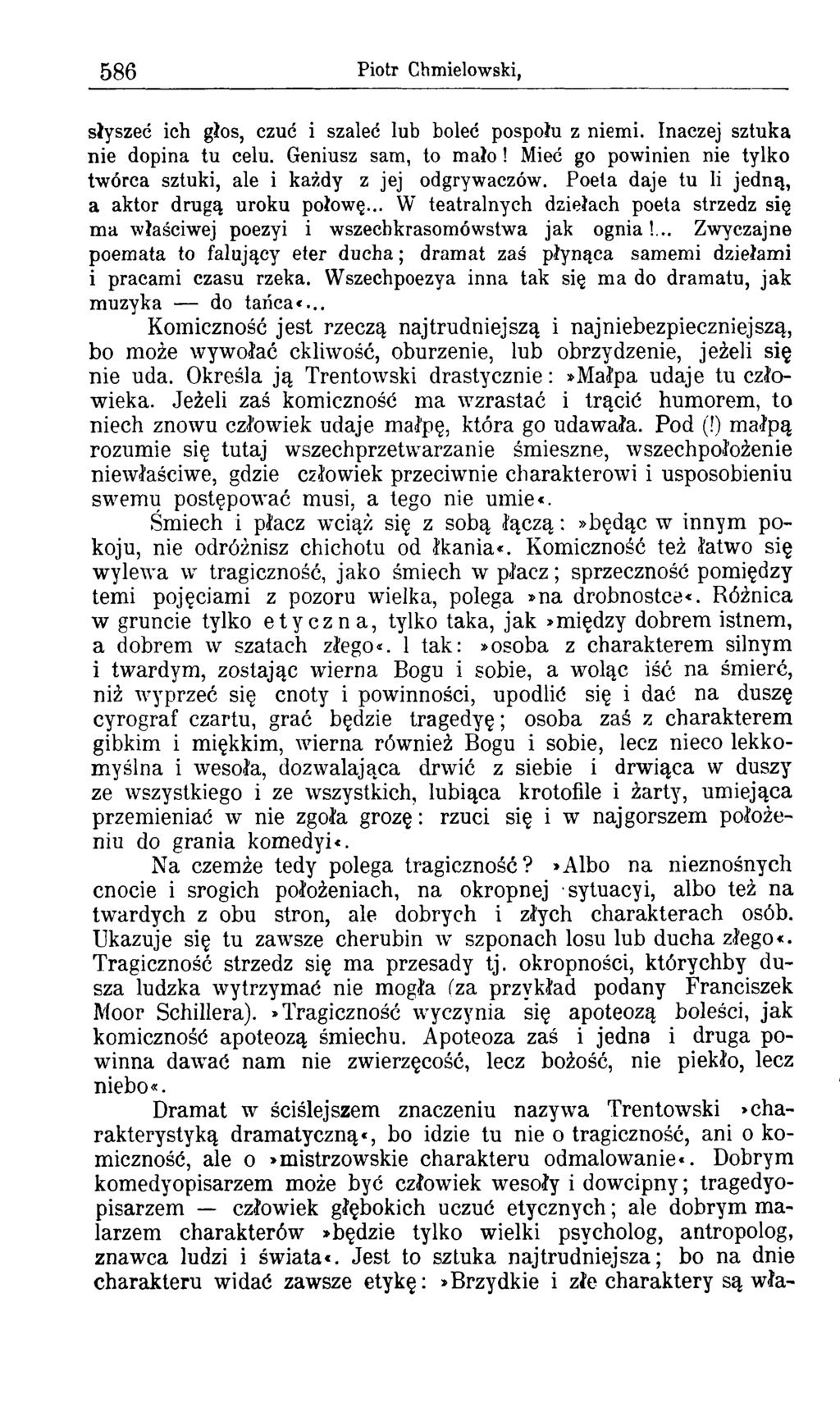 586 Piotr Chmielowski, słyszeć ich głos, czuć i szaleć lub boleć pospołu z niemi. Inaczej sztuka nie dopina tu celu. Geniusz sam, to mało!