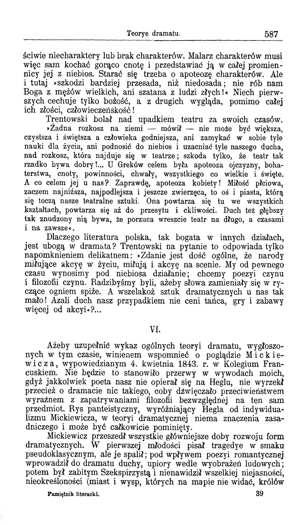 Teorye dramatu. 587 ściwie niecharaktery lub brak charakterów. Malarz charakterów musi więc sam kochać gorąco cnotę i przedstawiać ją w całej promieńńicy jej z niebios.