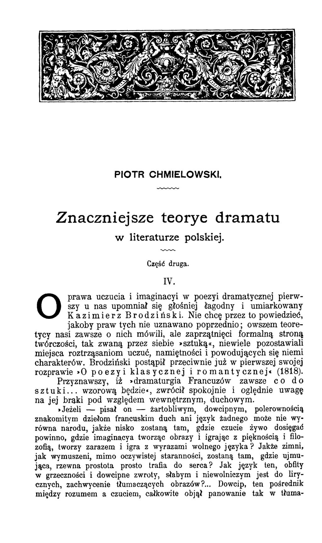 PIOTR CHMIELOWSKI. Znaczniejsze teorye dramatu w literaturze polskiej. Część druga. IV.