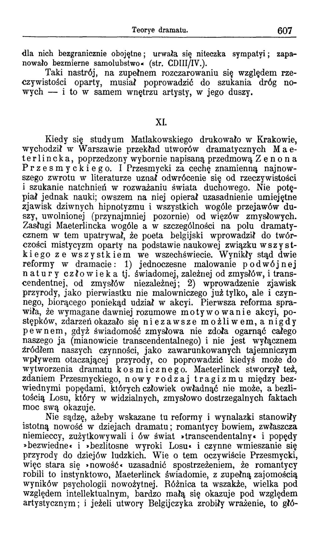 Teorye dramatu. 607 dla nich bezgranicznie obojętne; urwała się niteczka sympatyi; zapanowało bezmierne samolubstwo«(str. CDIII/IV.).