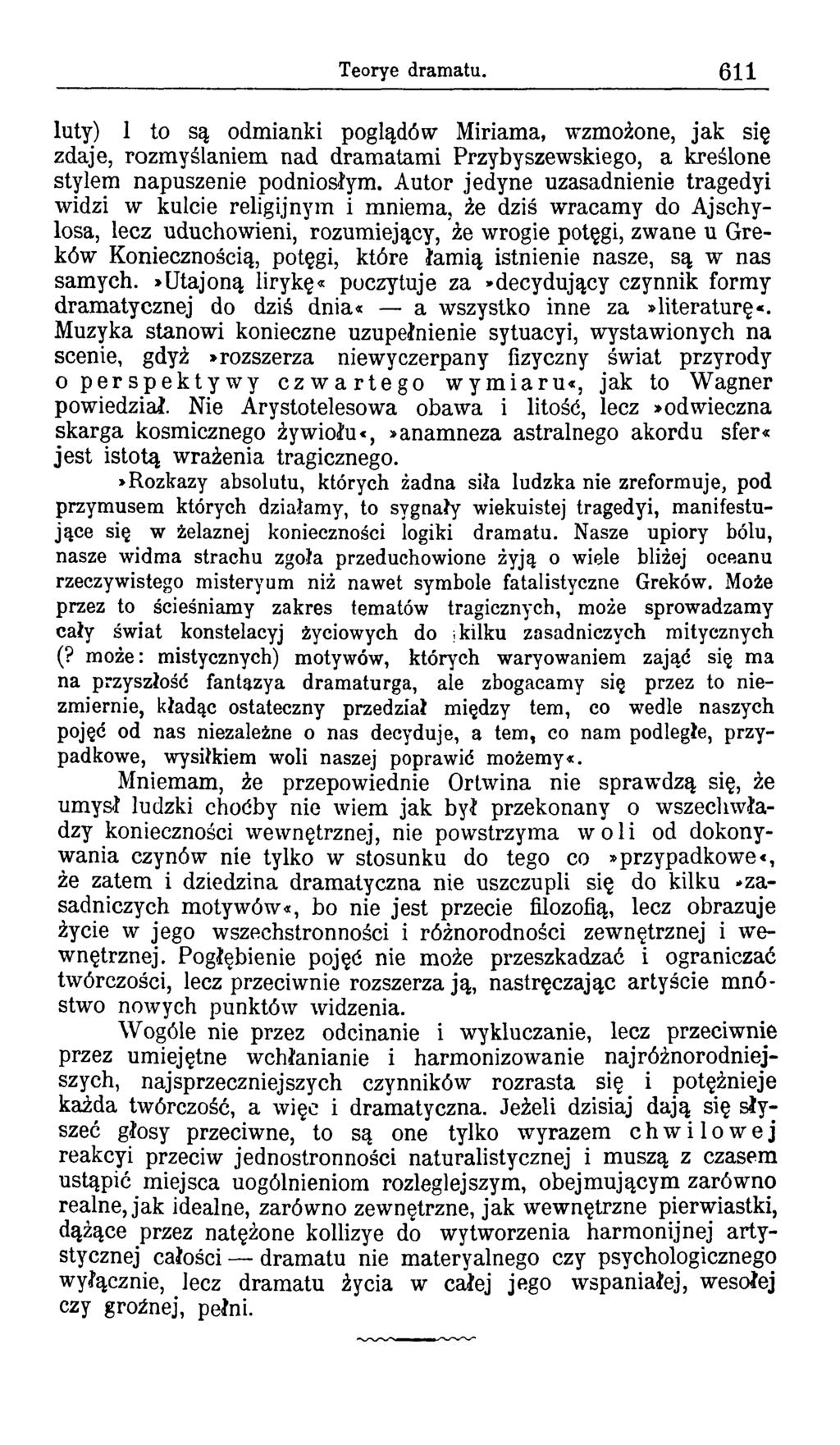 Teorye dram atu. 611 luty) 1 to są odmianki poglądów Miriama, wzmożone, jak się zdaje, rozmyślaniem nad dramatami Przybyszewskiego, a kreślone stylem napuszenie podniosłym.