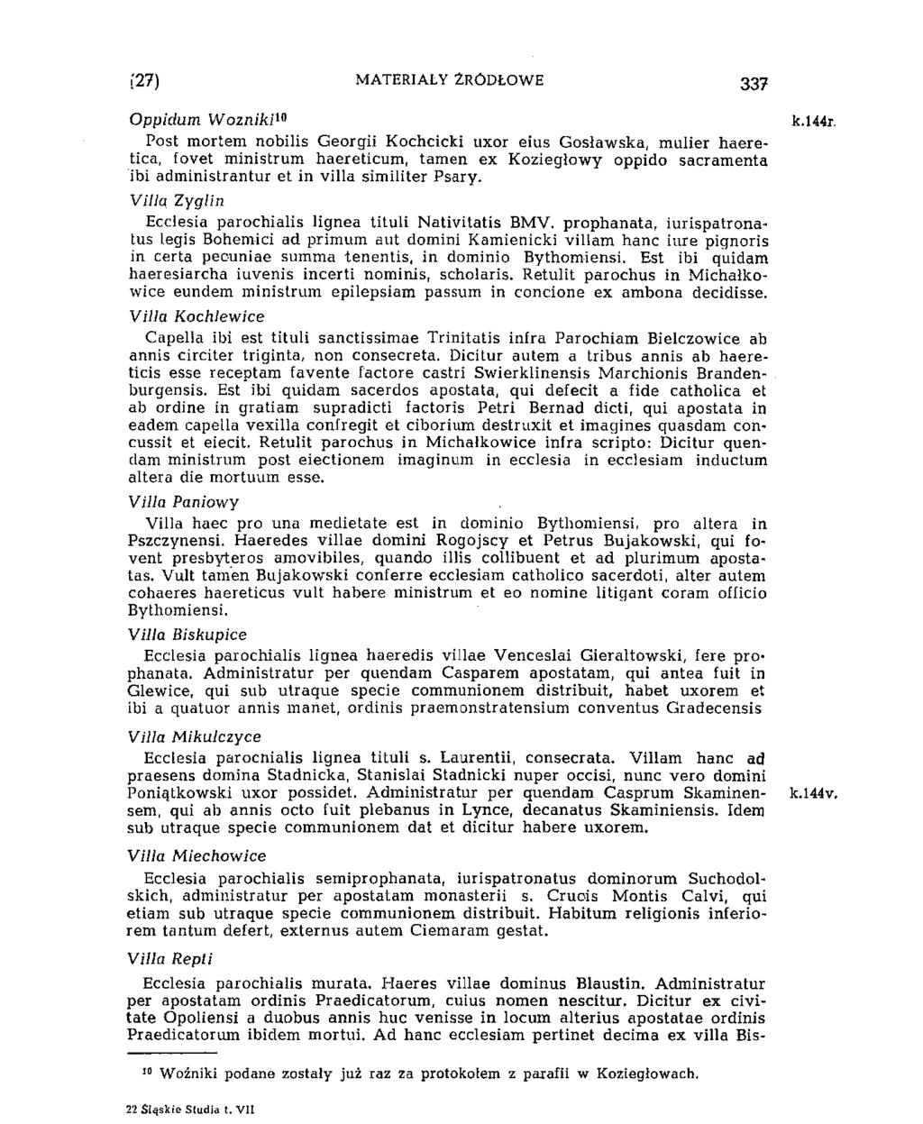 i'27) MATERIAŁY ŹRÓDŁOWE 337 Oppidum Woźniki 10 Post mortem nobilis Georgii Kochcicki uxor eius Gosławska, mulier haeretica, fovet ministrum haereticum, tamen ex Koziegłowy oppido sacramenta ibi