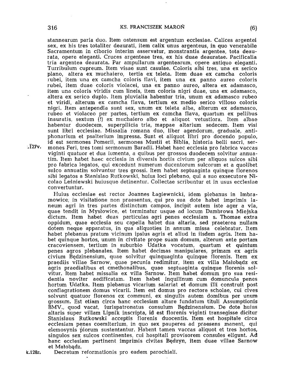 328 KS. FRANCISZEK MAROIsf (6) :.127v. k.l28r. stannearum paria duo. Item ostensum est argentum ecclesiae.