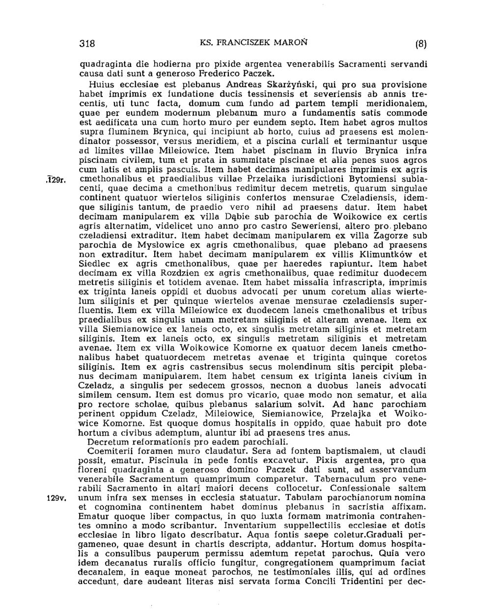 328 KS. FRANCISZEK MAROIsf (8) quadraginta die hodierna pro pixide argentea venerabilis Sacramenti servandi causa dati sunt a generoso Frederico Paczek.