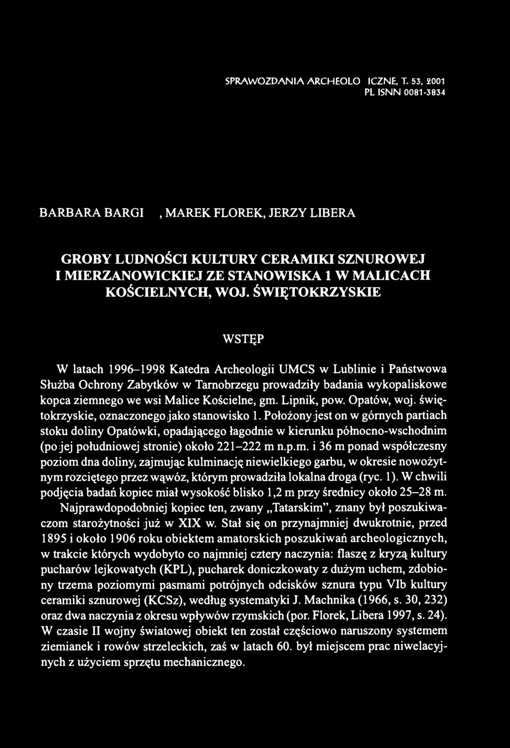 ŚWIĘTOKRZYSKIE WSTĘP W latach 1996-1998 Katedra Archeologii UMCS w Lublinie i Państwowa Służba Ochrony Zabytków w Tarnobrzegu prowadziły badania wykopaliskowe kopca ziemnego we wsi Malice Kościelne,