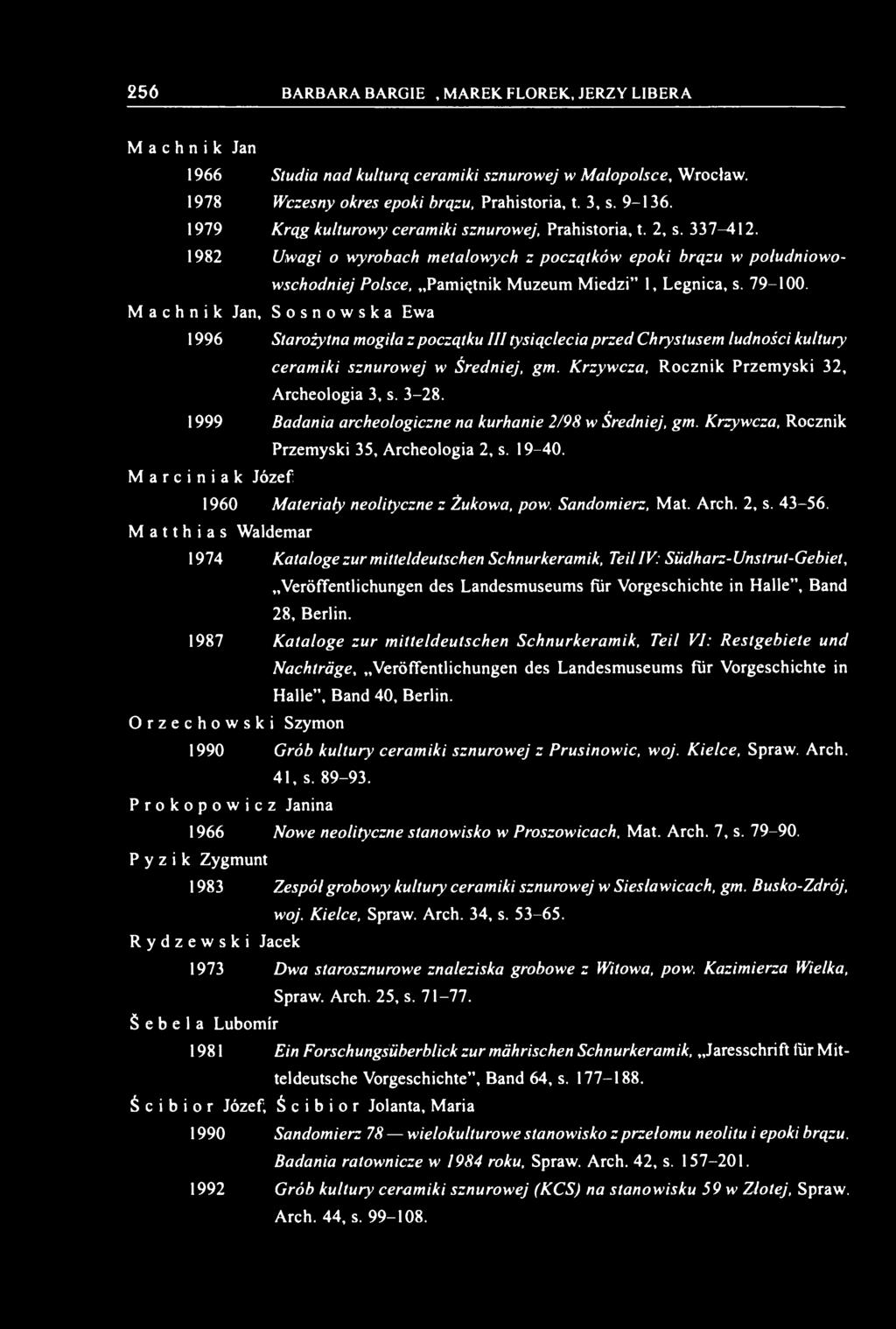 79-100. Machnik Jan, Sosnowska Ewa 1996 Starożytna mogiła z początku III tysiąclecia przed Chrystusem ludności kultury ceramiki sznurowej w Średniej, gm.