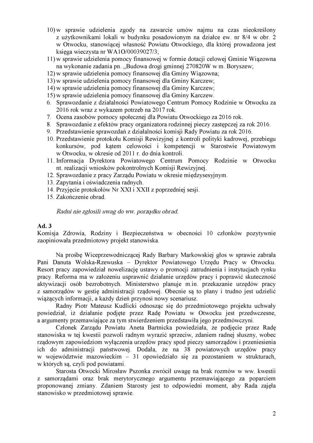 10) w sprawie udzielenia zgody na zawarcie umów najmu na czas nieokreślony z użytkownikami lokali w budynku posadowionym na działce ew. nr 8/4 w obr.