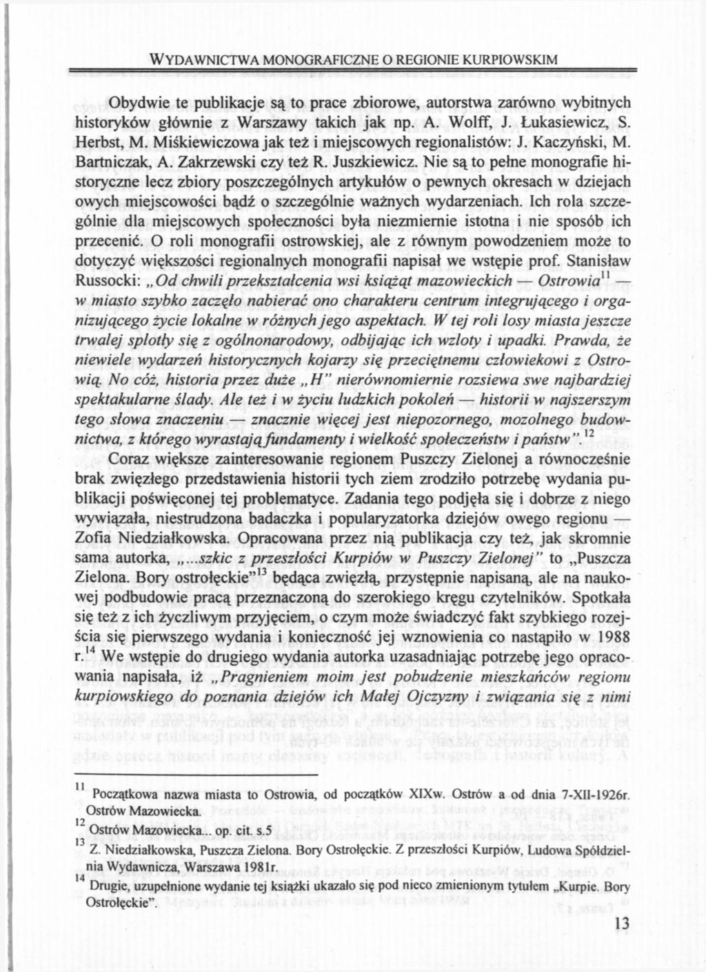 WYDAWNICTWA MONOGRAFICZNE O REGIONIE KURPIOWSKIM Obydwie te publikacje są to prace zbiorowe, autorstwa zarówno wybitnych historyków głównie z Warszawy takich jak np. A. Wolff, J. Łukasiewicz, S.