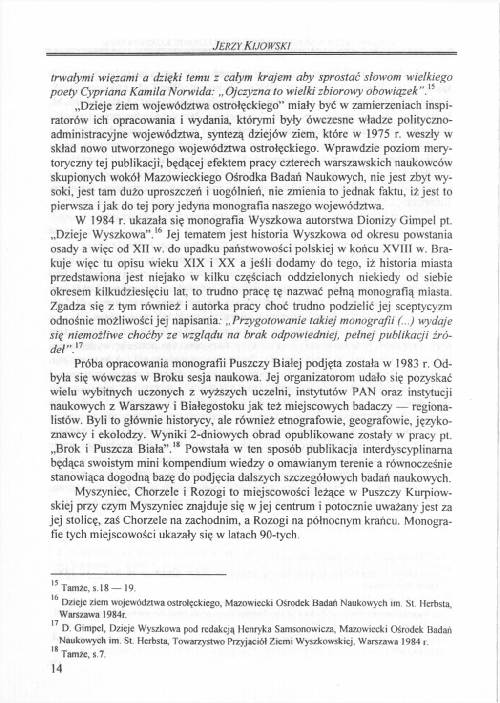 JERZY KIJOWSKI trwałymi więzami a dzięki temu z całym krajem aby sprostać słowom wielkiego poety Cypriana Kamila Norwida: Ojczyzna to wielki zbiorowy obowiązek ".