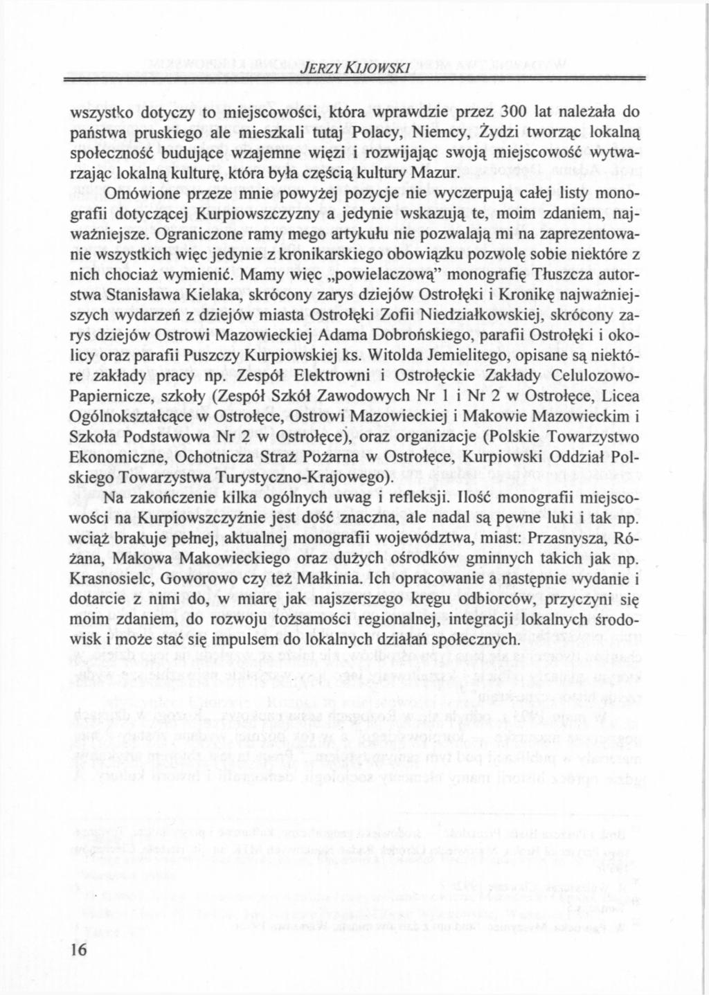JERZY KIJOWSKI wszystko dotyczy to miejscowości, która wprawdzie przez 300 lat należała do państwa pruskiego ale mieszkali tutaj Polacy, Niemcy, Żydzi tworząc lokalną społeczność budujące wzajemne