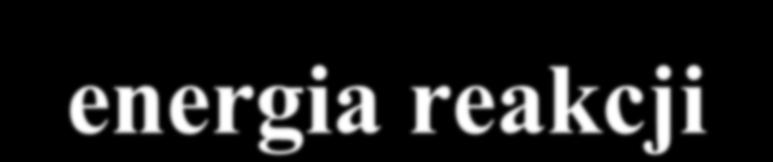 energia reakcji i i f f f f i i T T c m c m Q 2 0 2 0 Q > 0 reakcja egzoenergetyczna Q < 0 reakcja endoenergetyczna (istnieje próg) związek