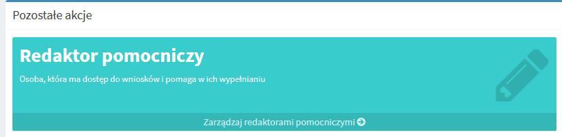 V. WYZNACZANIE REDAKTORA POMOCNICZEGO Redaktor pomocniczy posiada dostęp do wniosku i może go edytować, ale nie ma możliwości założenia wniosku.