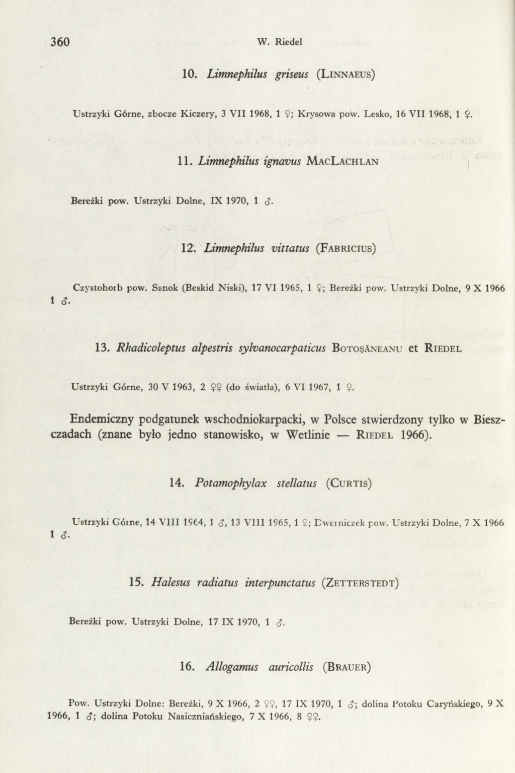 360 W. Riedel 10. Limnephilus gńseus ( L innaeus) Ustrzyki Górne, zbocze Kiczery, 3 V II 1968, 1 $; Krysowa pow. Lesko, 16 V II 1968, 1 ę. 11. Limnephilus ignavus M acl achlan Bereżki pow.