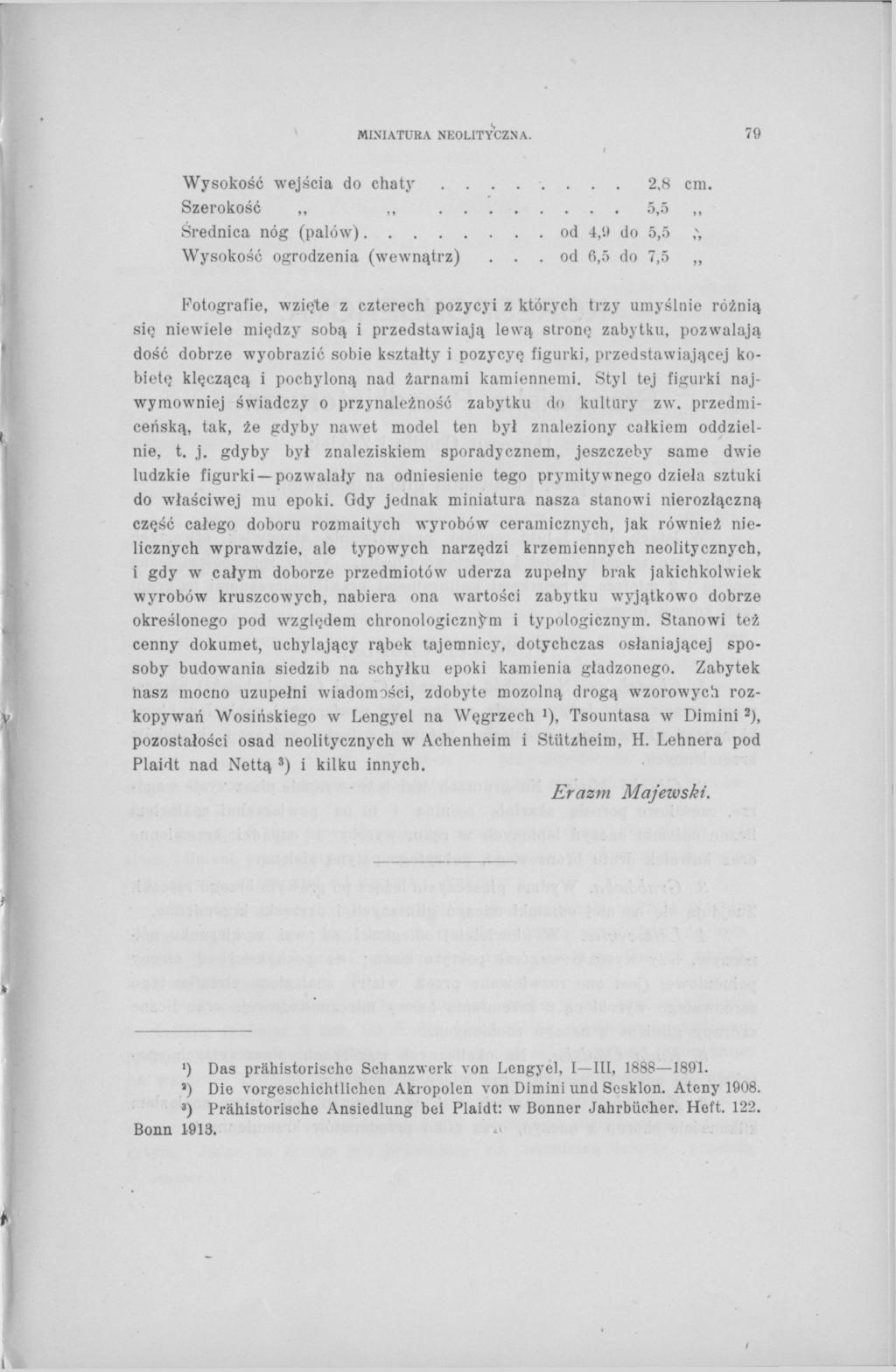 MINIATURA NEOLITYCZNA. Wysokość wejścia do chaty 2,8 cm. Szerokość,, 5,5 Średnica nóg (palów) od 4,'.) do 5,5, v, Wysokość ogrodzenia (wewnątrz).