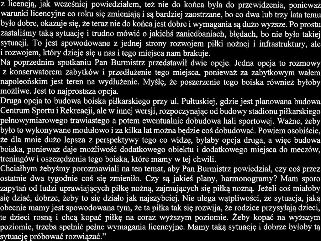 z licencjq, jak wczeiniej powiedziaiem, tei nie do konca byia do przewidzenia, poniewai w d i licencyjne co roku siq zmieniajq i sq bardziej zaostrzane, bo co dwa lub trzy lata temu bylo dobre,