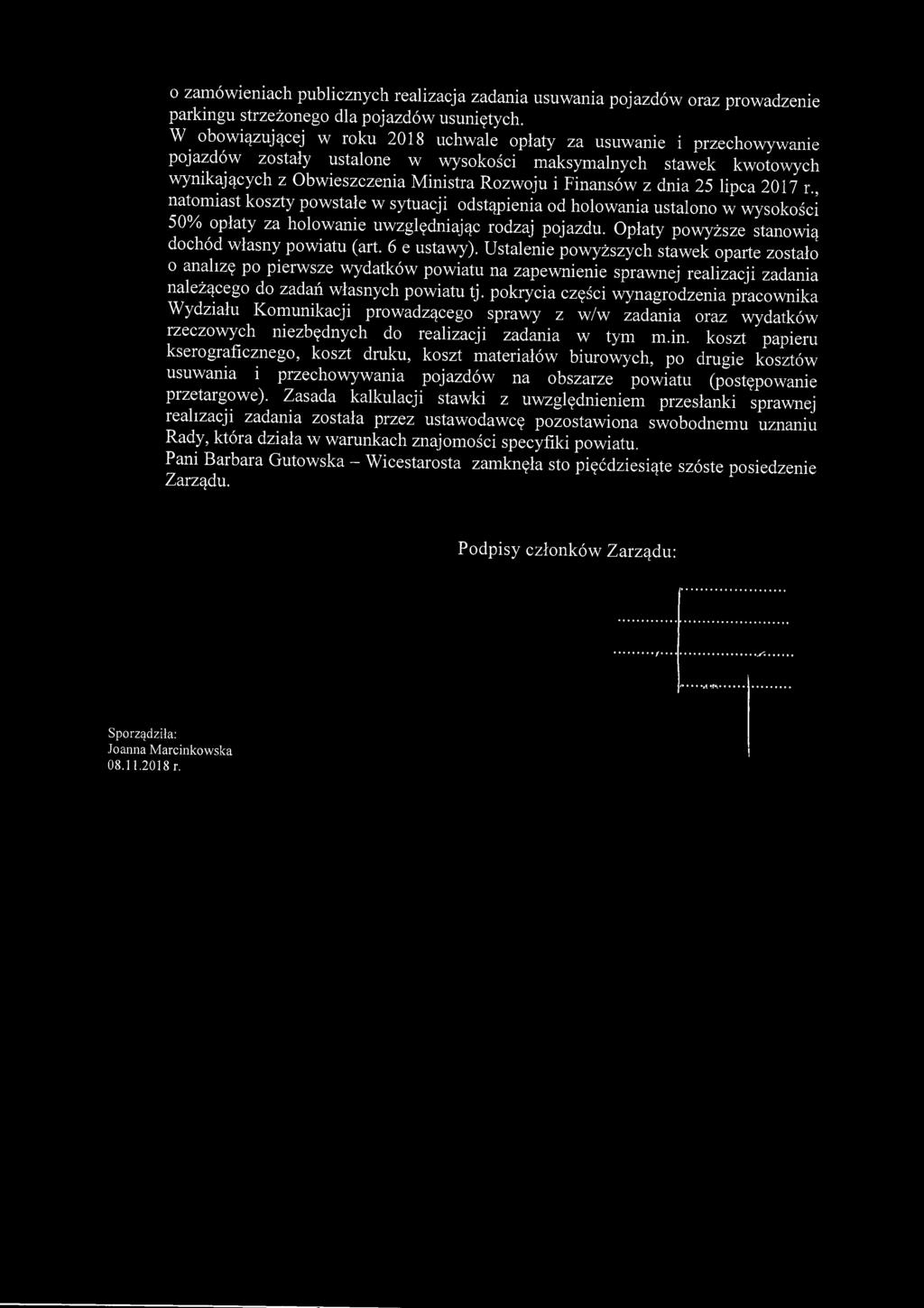 dnia 25 lipca 2017 r., natomiast koszty powstałe w sytuacji odstąpienia od holowania ustalono w wysokości 50% opłaty za holowanie uwzględniając rodzaj pojazdu.