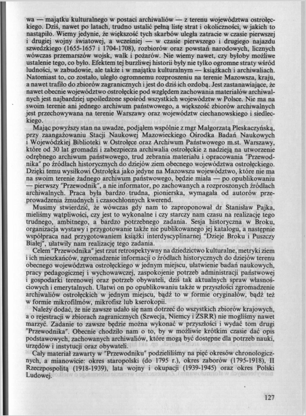 wa majątku kulturalnego w postaci archiwaliów z terenu województwa ostrołęckiego. Dziś, nawet po latach, trudno ustalić pełną listę strat i okoliczności, w jakich to nastąpiło.