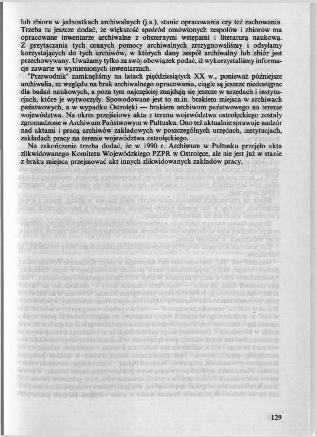 lub zbioru w jednostkach archiwalnych (j.a.), stanie opracowania czy też zachowania.