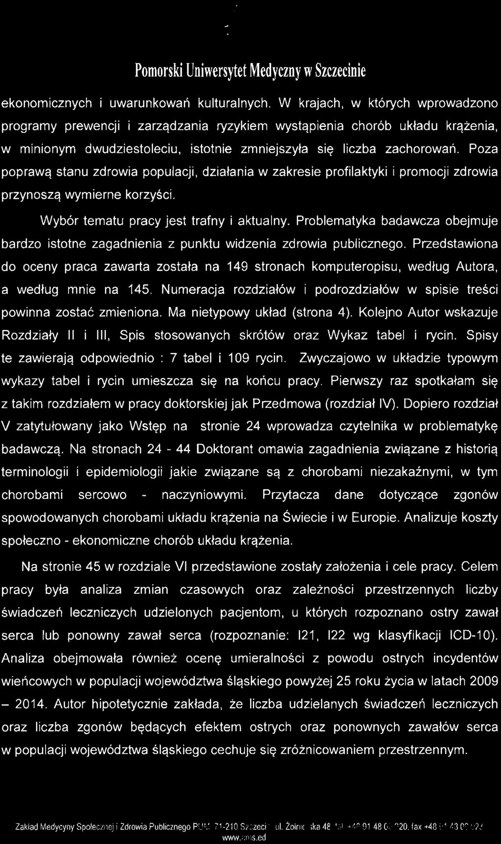 Poza poprawą stanu zdrowia populacji, działania w zakresie profilaktyki i promocji zdrowia przynoszą wymierne korzyści. Wybór tematu pracy jest trafny i aktualny.