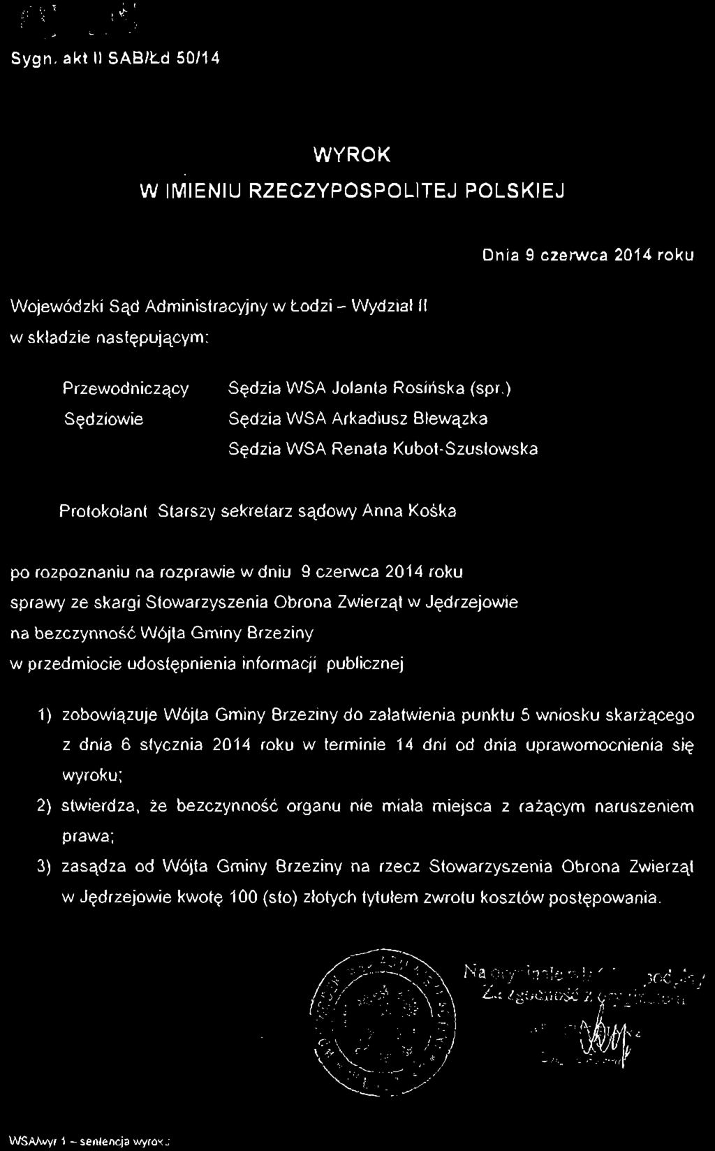 Sygn. akt II SAB/Łd 50/14 WYROK W IMIENIU RZECZYPOSPOLITEJ POLSKIEJ Dnia 9 czerwca 2014 roku Wojewódzki Sąd Administracyjny w Łodzi - Wydział II w składzie następującym: Przewodniczący Sędziowie