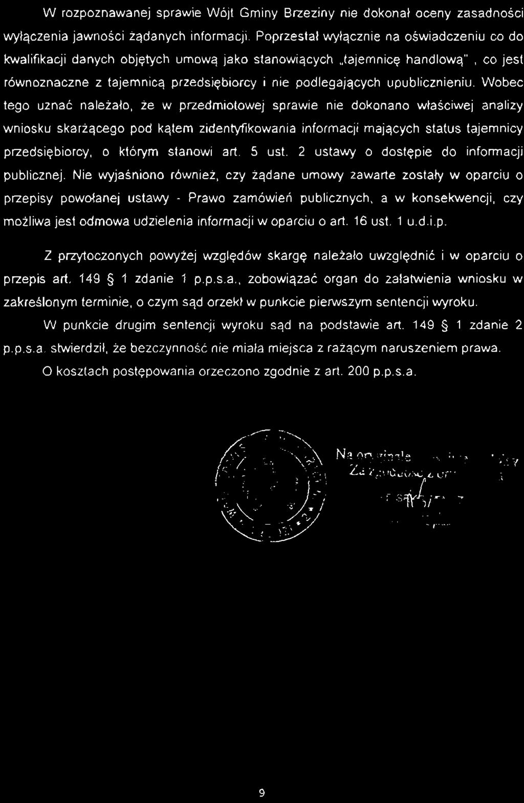 W rozpoznawanej sprawie Wójt Gminy Brzeziny nie dokonał oceny zasadności wyłączenia jawności żądanych informacji.