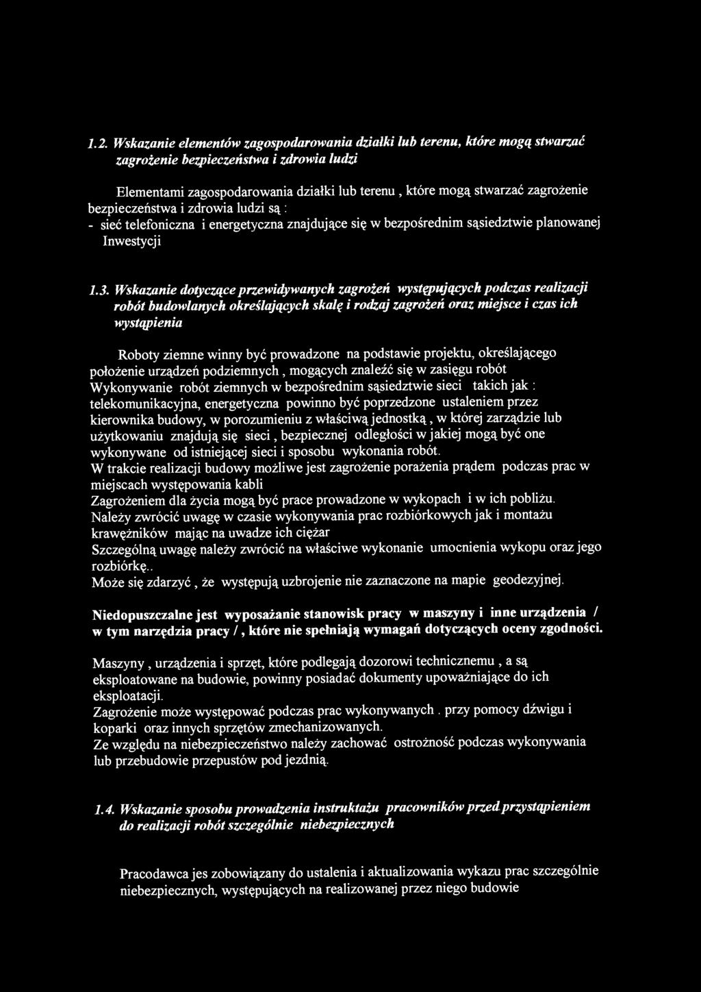 1.2. Wskazanie elementów zagospodarowania działki lub terenu, które mogą stwarzać zagrożenie bezpieczeństwa i zdrowia ludzi Elementami zagospodarowania działki lub terenu, które mogą stwarzać