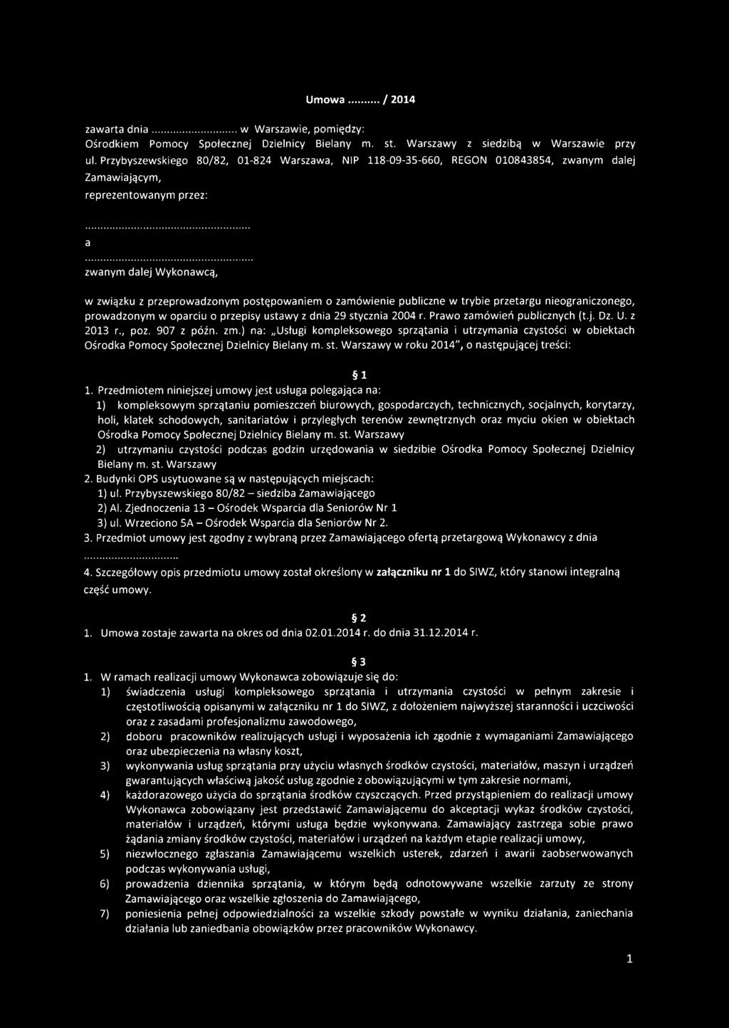 o zam ów ienie publiczne w trybie przetargu nieograniczonego, prow adzonym w oparciu o przepisy ustawy z dnia 29 stycznia 2004 r. Prawo zam ówień publicznych (t.j. Dz. U. z 2013 r., poz. 907 z późn.