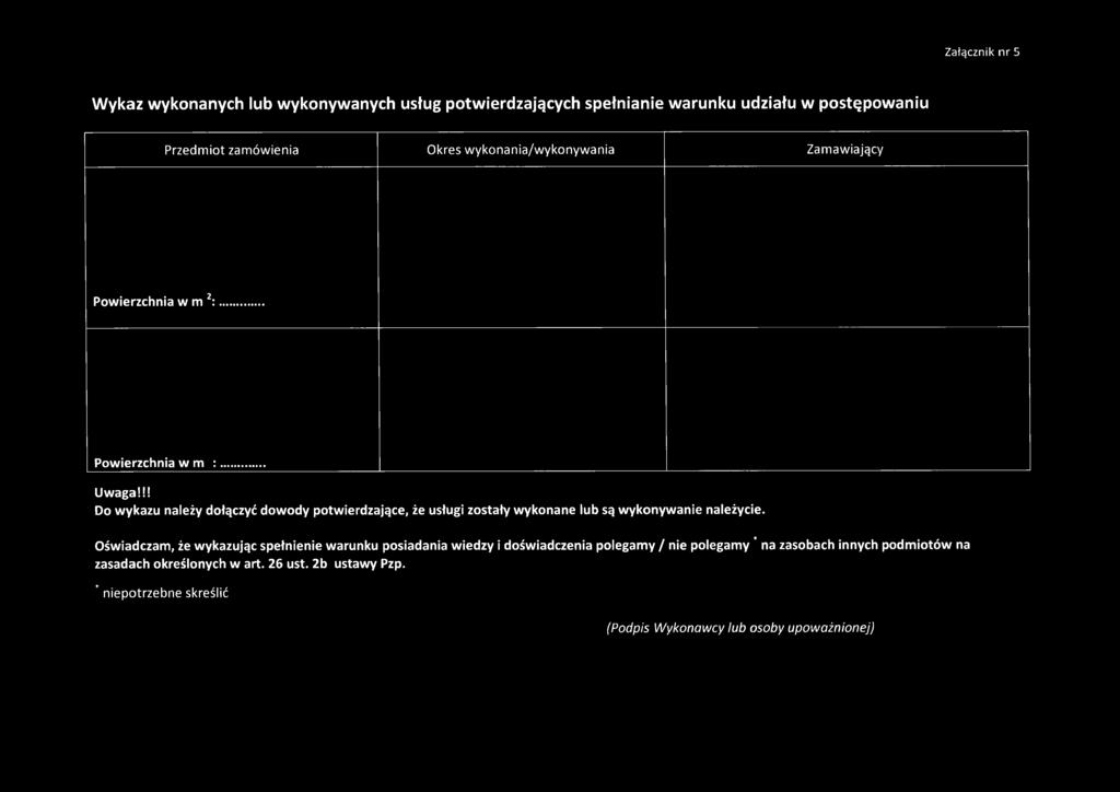 !! Do wykazu należy dołączyć dowody potwierdzające, że usługi zostały wykonane lub są wykonywanie należycie.
