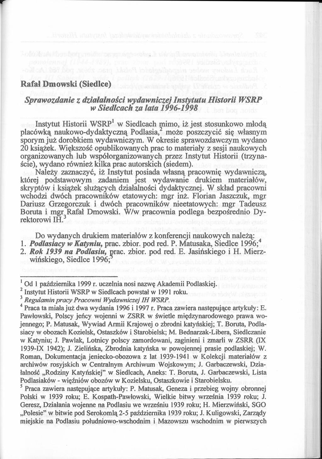 Rafa! Dmowski (Siedlce) Sprawozdanie z działalności wydawnicze] Instytutu Historii WSRP w Siedlcach za lata 1996-1998 Instytut Historii WSRP 1 w Siedlcach mimo, iż jest stosunkowo młodą placówką