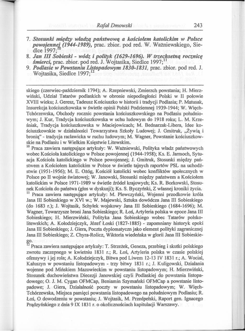 Rafał Dmowski 243 7. Stosunki między władzą państwową a kościołem katolickim w Polsce powojennej (1944-1989), prac. zbiór, pod red. W. Ważniewskiego, Siedlce 1997; 8.
