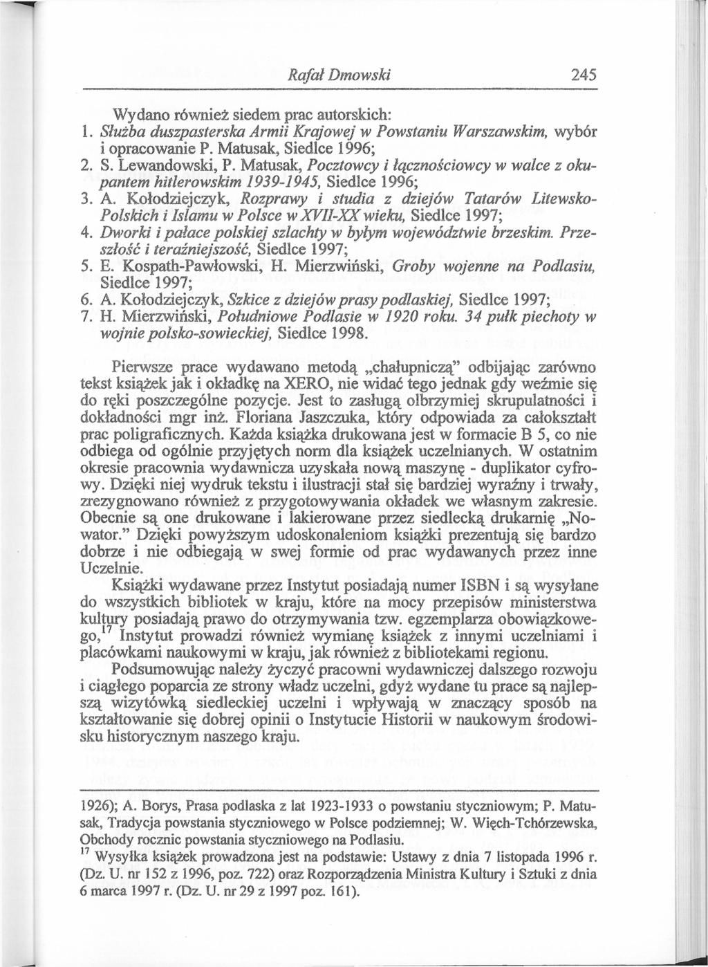 Rafał Dmowski 245 Wydano również siedem prac autorskich: 1. Służba duszpasterska Armii Krajowej w Powstaniu Warszawskim, wybór i opracowanie P. Matusak, Siedlce 1996; 2. S. Lewandowski, P.